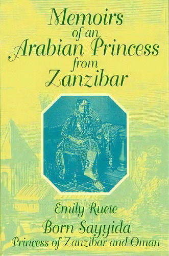 Memoirs Of An Arabian Princess From Zanzibar, De Emily Said-ruete. Editorial Markus Wiener Publishing Inc, Tapa Blanda En Inglés