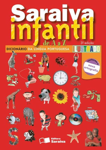 Saraiva infantil de A a A - Dicionário de língua portuguesa ilustrado - 1º Ano, de Saraiva. Série Dicionários Editora Somos Sistema de Ensino, capa mole em português, 2012