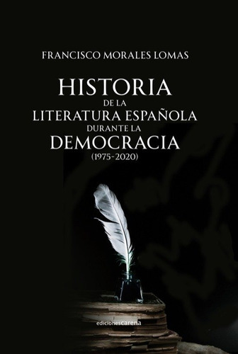 Historia De La Literatura Espaãâola Durante La Democracia, De Morales Lomas, Francisco. Editorial Carena En Español
