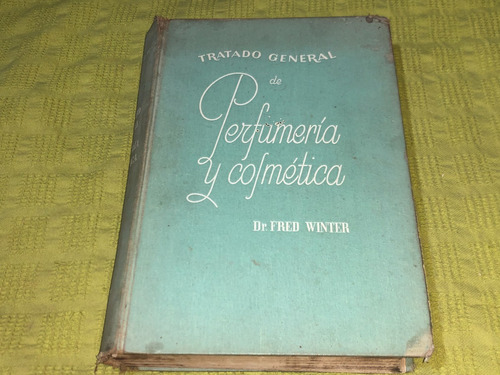 Tratado General De Perfumería Y Cosmética - Dr. Fred Winter