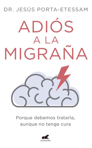 Adios A Las Migrañas - Jesus Porta Etessam - Vergara - Libro