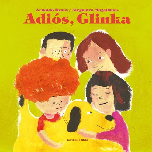 Adiós, Glinka., De Arnoldo Kraus. Editorial Sexto Piso Infantil, Tapa Dura En Español, 2023