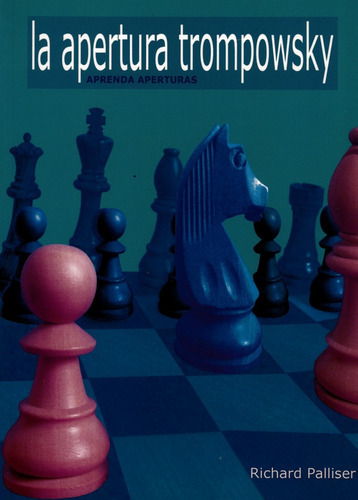 Aprenda Aperturas. La Apertura Trompowsky, De Richard Palliser. Editorial La Casa Del Ajedrez En Español