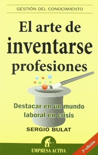 El Arte De Inventarse Profesiones, De Bulat Barreiro, Sergio. Editorial Empresa Activa, Tapa Blanda En Español