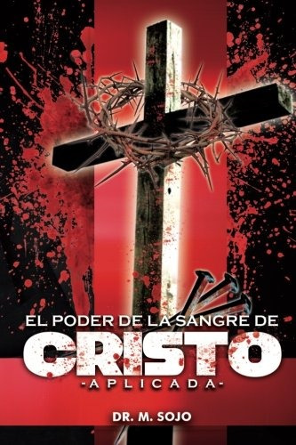 Libro : El Poder De La Sangre De Cristo Aplicada La Sangre..