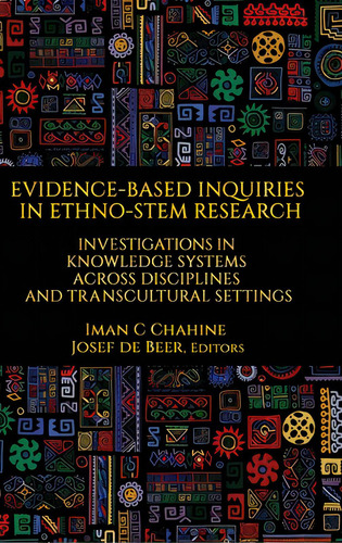 Evidence-based Inquiries In Ethno-stem Research: Investigations In Knowledge Systems Across Disci..., De Chahine, Iman C.. Editorial Information Age Pub Inc, Tapa Dura En Inglés