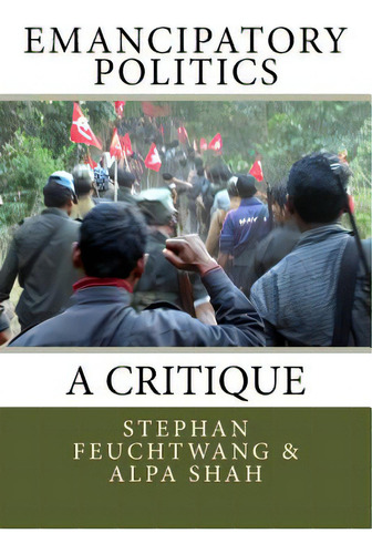 Emancipatory Politics: A Critique, De Shah, Alpa. Editorial Createspace, Tapa Blanda En Inglés