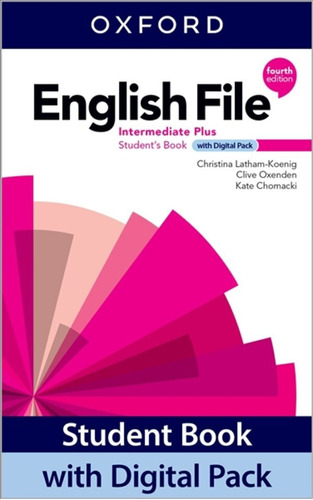 English File Intermediate Plus -  Student Book With Digital Pack  4th Ed, De Oxeden, C. & Latham-koenig, C.. Editorial Oxford, Tapa Blanda En Inglés, 0