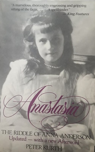 Anastasia The Riddle Of Anna Anderson Peter Kurth Historia