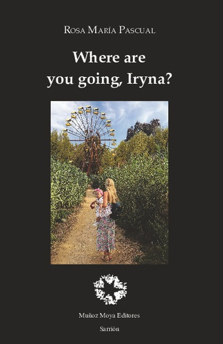 Libro Where Are You Going, Iryna? - Rosa Maria Pascual