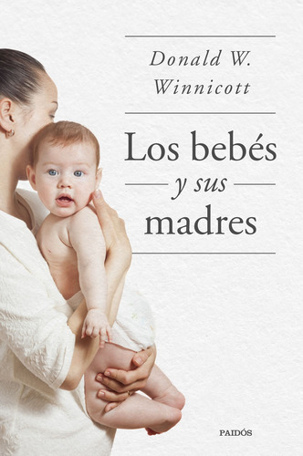 Los Bebés Y Sus Madres Winnicott, Donald W. Paidos