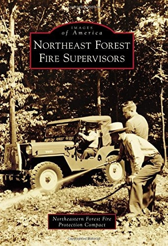 Northeast Forest Fire Supervisors (images Of America)