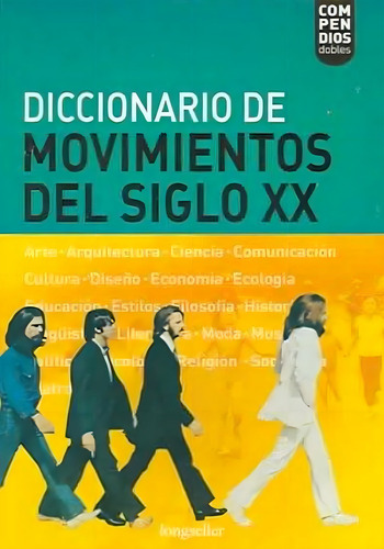 Diccionario De Movimientos Del Siglo Xx, De Tello, Nerio. Compendios Dobles, Vol. 1. Editorial Longseller, Tapa Tapa Blanda En Español