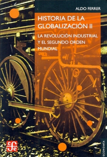 Historia De La Globalizacion Ii (nva.edic.) - Ferrer Aldo