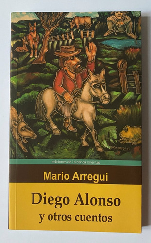 Diego Alonso Y Otros Cuentos / Mario Arregui   B4