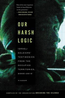 Libro Our Harsh Logic : Israeli Soldiers' Testimonies Fro...
