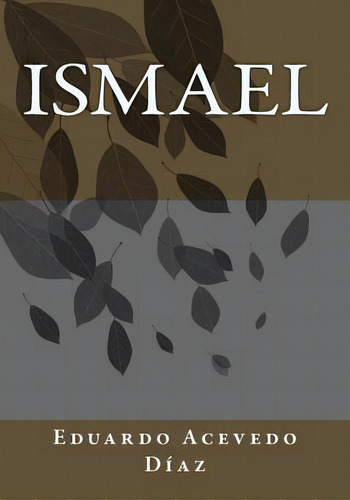 Ismael, De Andrade, Kenneth. Editorial Createspace, Tapa Blanda En Español