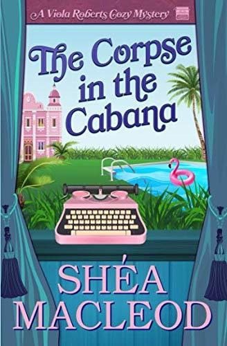Book : The Corpse In The Cabana A Viola Roberts Cozy Myster