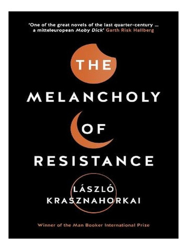 The Melancholy Of Resistance (paperback) - Laszlo Kras. Ew01