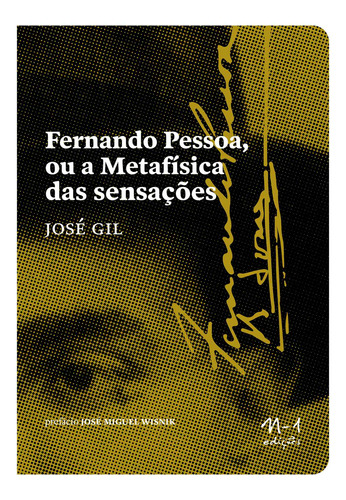 Fernando Pessoa ou a Metafísica das Sensações, de Gil, José. N-1 Editora e Distribuidora, capa mole em português, 2020