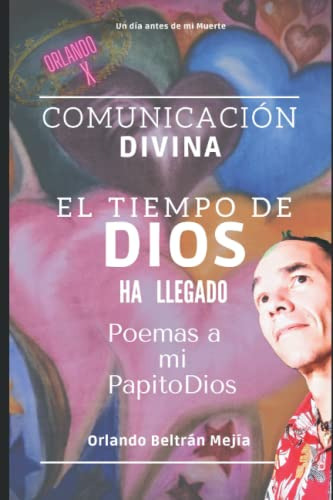 Comunicacion Divina Un Dia Antes De Mi Muerte - El Tiempo De