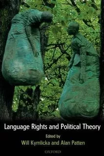 Language Rights And Political Theory - Will Kymlicka