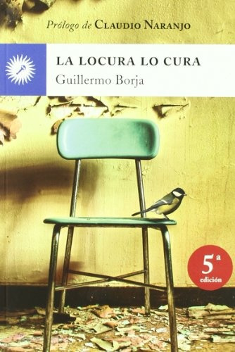 La Locura Lo Cura - Guillermo Borja