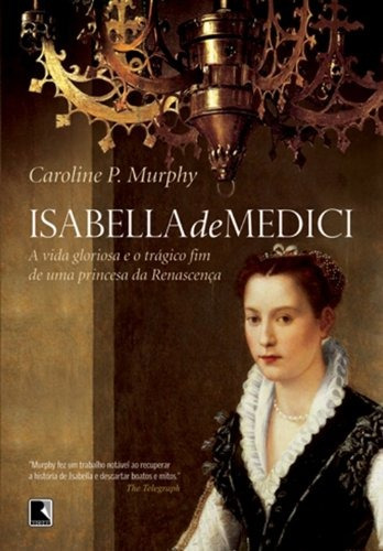 Isabella de Medici, de Murphy, Caroline. Editora Record Ltda., capa mole em português, 2011