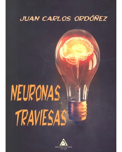 Neuronas Traviesas, De Ordóñez, Juan Carlos. Editorial Ediciones Atlantis, Tapa Blanda En Español