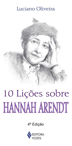 10 lições sobre Hannah Arendt, de Oliveira, Luciano. Série 10 Lições Editora Vozes Ltda., capa mole em português, 2014