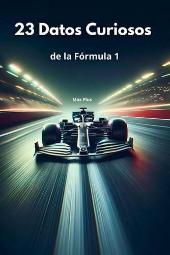 23 Datos Curiosos De La Fórmula 1: A Toda Velocidad (curiosi