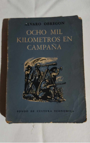 Libro Ocho Mil Kilómetros En Campaña, Álvaro Obregón