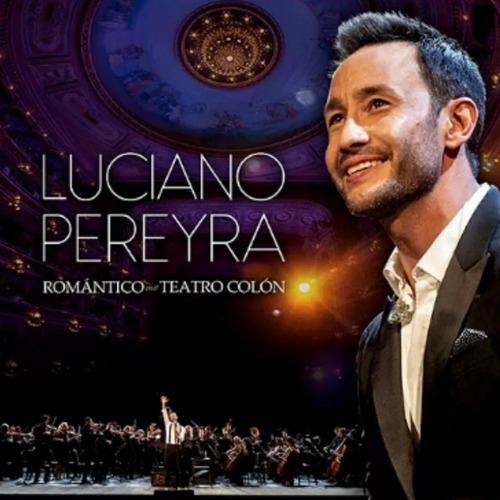 Pereyra Luciano - Romantico En El Teatro Colon- Cd+dvd - U