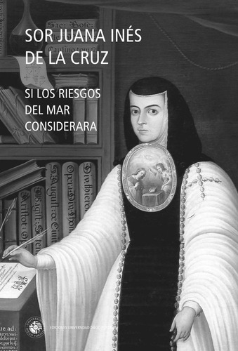 Si Los Riesgos Del Mar Considerara - Sor Juana Inés De La Cr