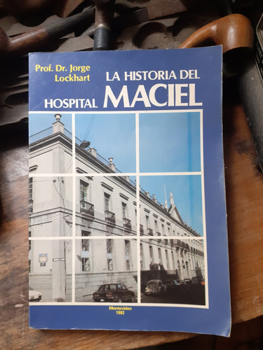 **la Historia Del Hospital Maciel / Jorge Lockhart