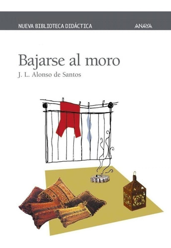 Libro: Bajarse Al Moro. J.l.alonso De Santos. Anaya