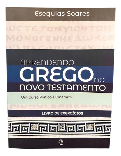 Aprendendo Grego No Novo Testamento, De Esequias Soares. Editora Cpad, Capa Dura Em Português, 2021