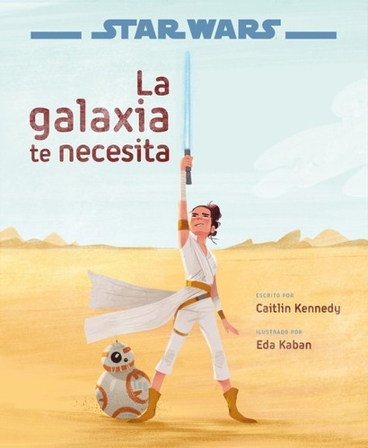 Star Wars: El Ascenso De Skywalker. La Galaxia Te Necesita