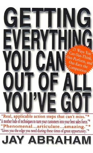 Getting Everything You Can Out Of All You've Got: 21 Ways You Can Out-think, Out-perform, And Out-earn The Competition Capa Dura 21 Fevereiro 2000 Edição Inglês Por Jay Abraham