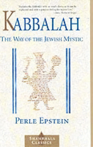 Kabbalah : The Way Of The Jewish Mystic, De Perle Epstein. Editorial Shambhala Publications Inc, Tapa Blanda En Inglés