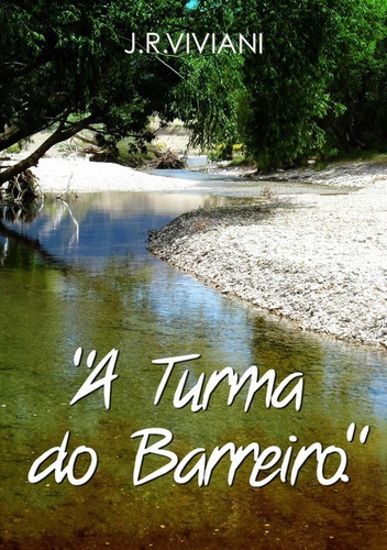 A Turma Do Barreiro., De J.r.viviani. Série Não Aplicável, Vol. 1. Editora Clube De Autores, Capa Mole, Edição 1 Em Português, 2011