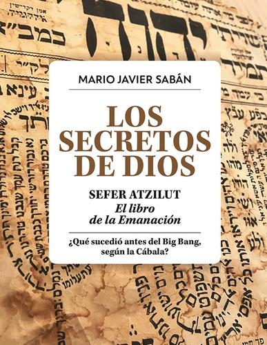 Los Secretos De Dios . Sefer Atzilut. El Libro De La Emanaci