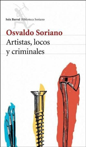 Libro Artistas Locos Y Criminales De Osvaldo Soriano Seix Ba