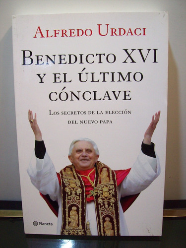 Adp Benedecto Xvi Y El Ultimo Conclave Alfredo Urdaci 