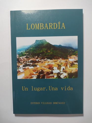 Lombardía . Un  Lugar . Una Vida , Esteban Villegas Domingue