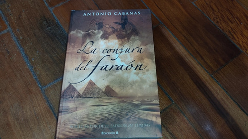 La Conjura Del Faraon- Antonio Cabanas-ediciones B-muy Bueno