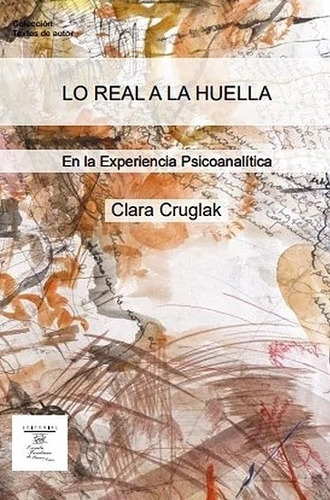 Lo Real A La Huella - En La Experiencia Psicoanalitica - Cla