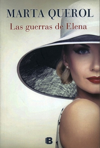 Las Guerras De Elena, De Querol, Marta. Serie Ediciones B Editorial Ediciones B, Tapa Blanda En Español, 2015