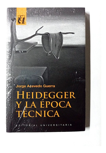 Libro Heidegger Y La Época Técnica. Jorge Acevedo. Filosofía