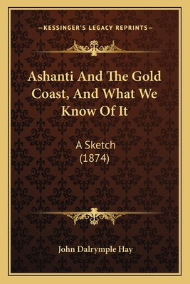 Libro Ashanti And The Gold Coast, And What We Know Of It:...